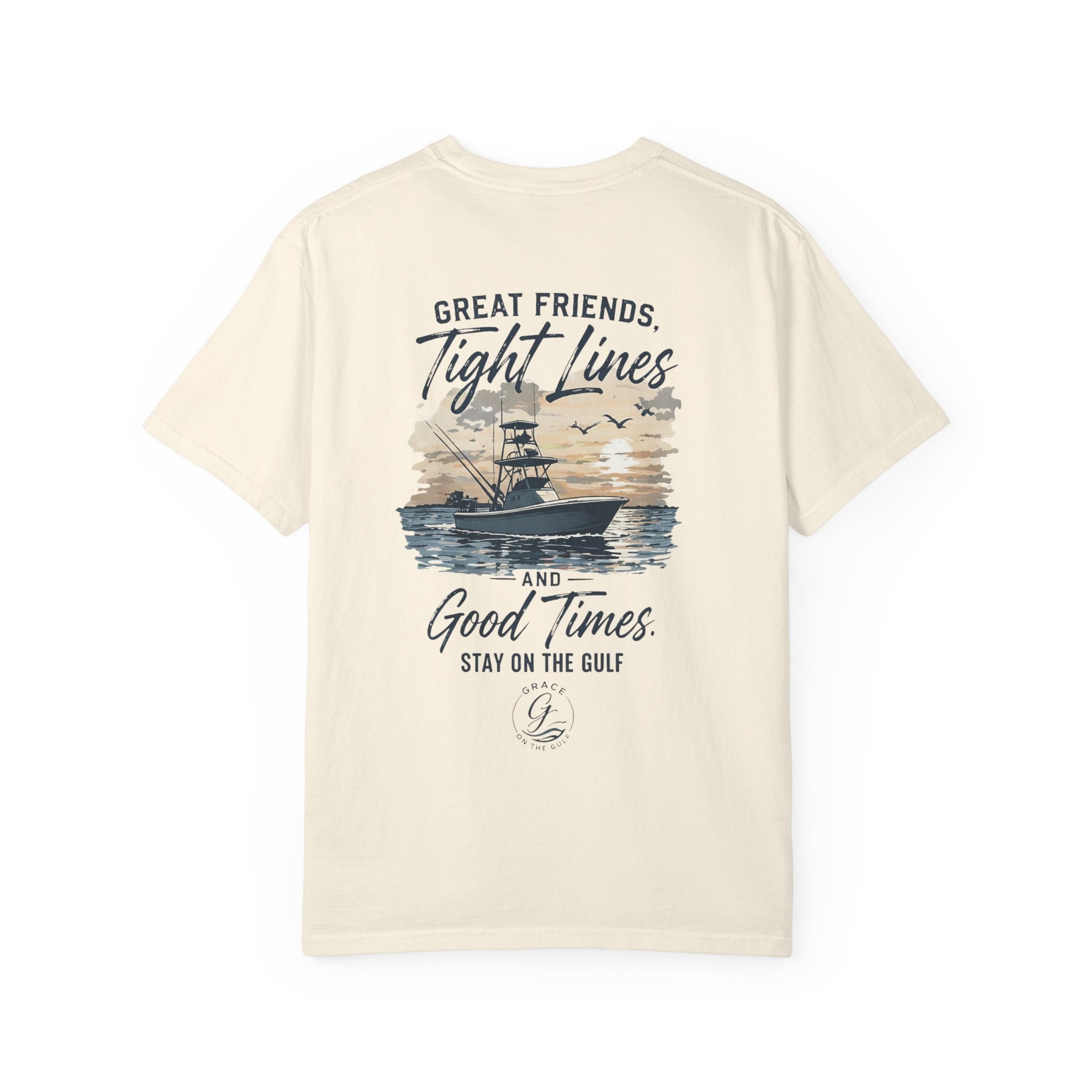 GOTG- Fishing Boat T-Shirt — "Great Friends, Tight Lines and Good Times" Coastal Shirt