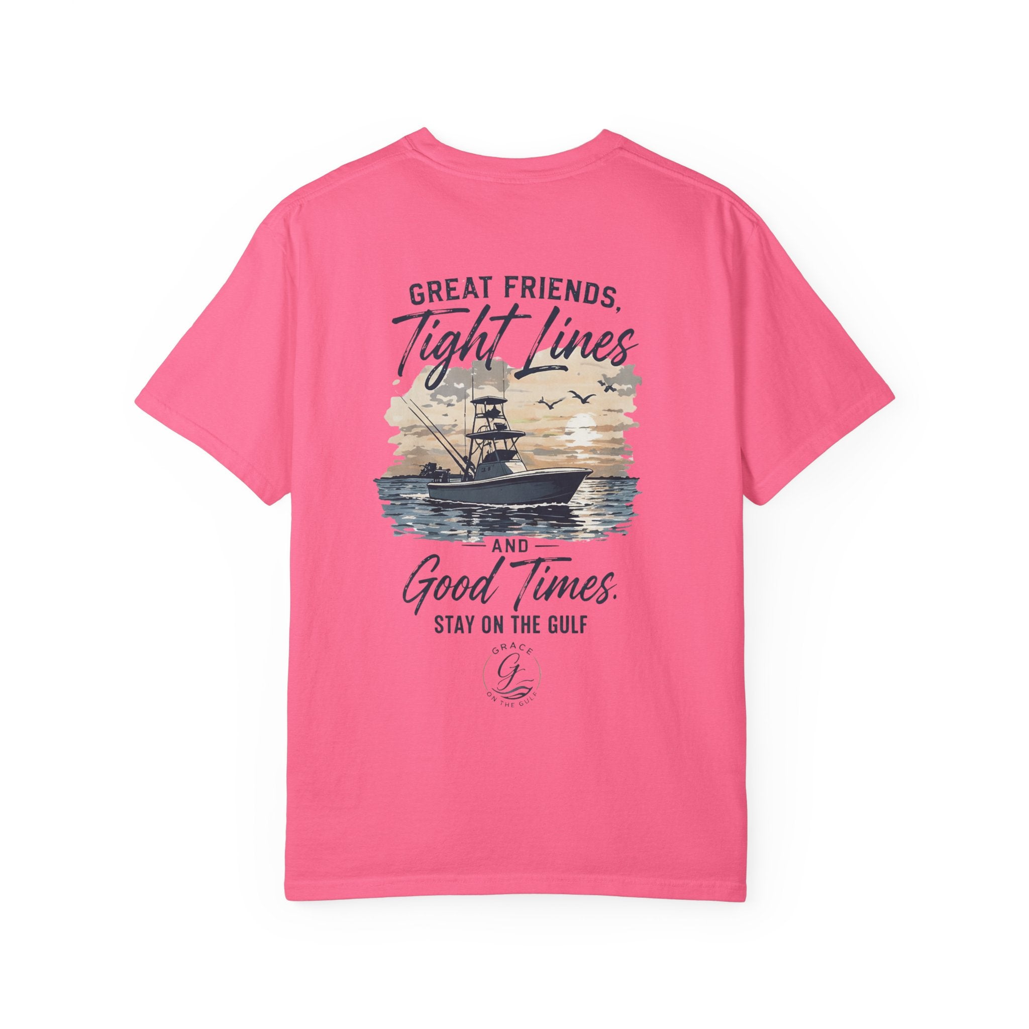 GOTG- Fishing Boat T-Shirt — "Great Friends, Tight Lines and Good Times" Coastal Shirt