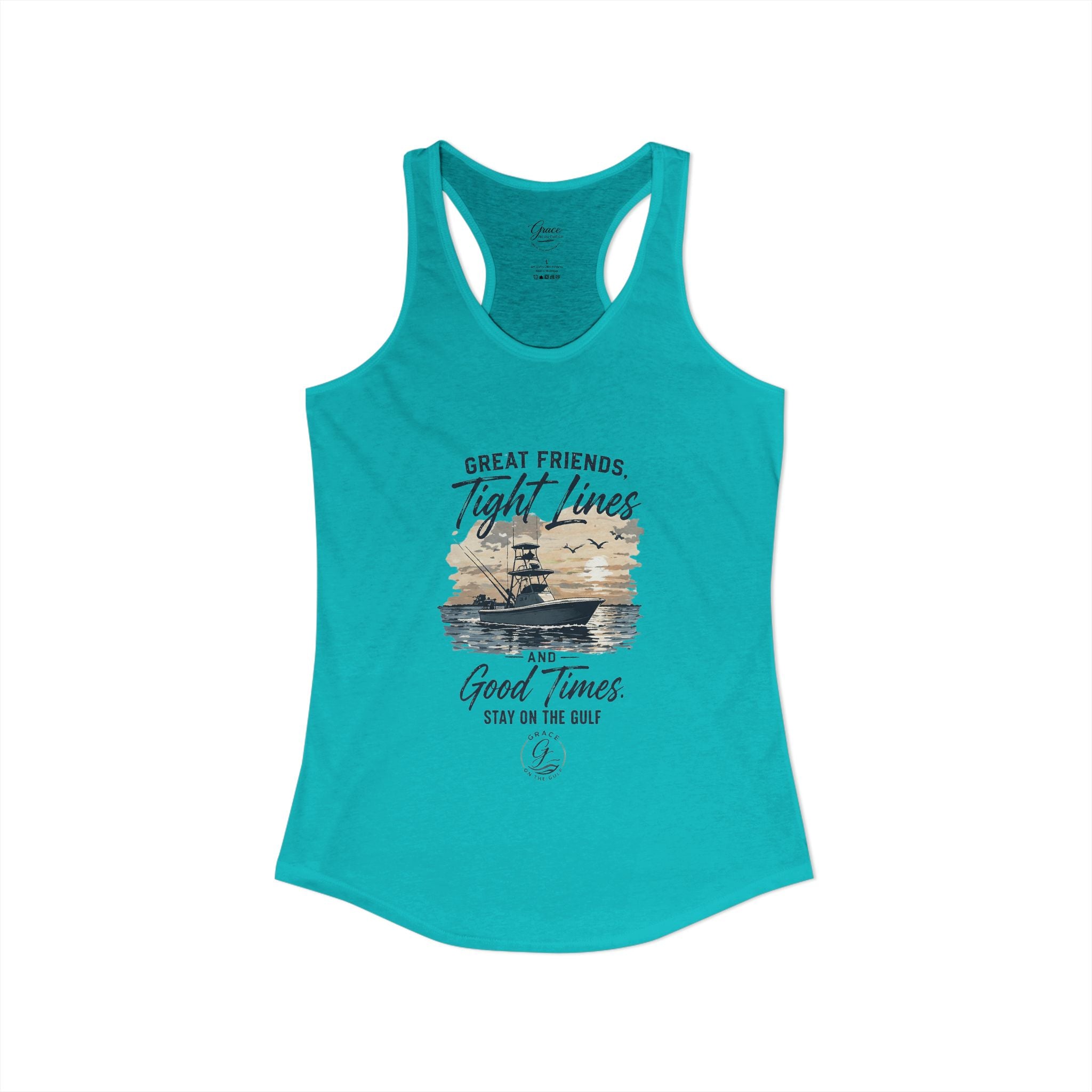GOTG Great Friends, Tight Lines and Good Times  Women's Ideal Racerback Tank
