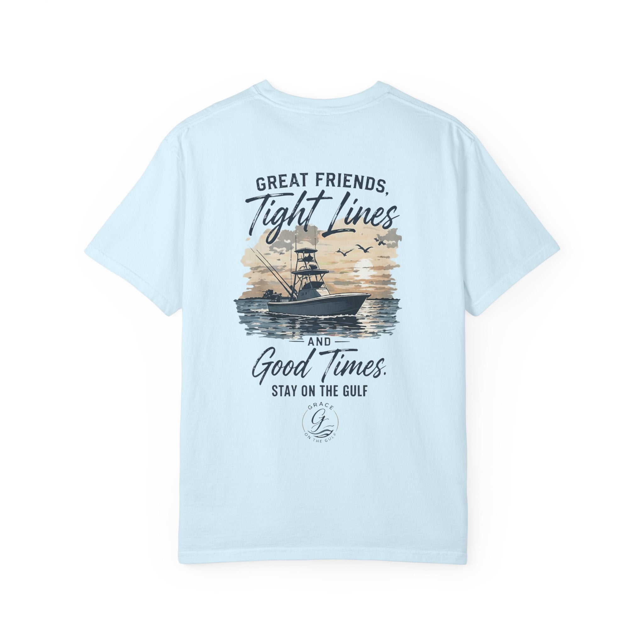 GOTG- Fishing Boat T-Shirt — "Great Friends, Tight Lines and Good Times" Coastal Shirt