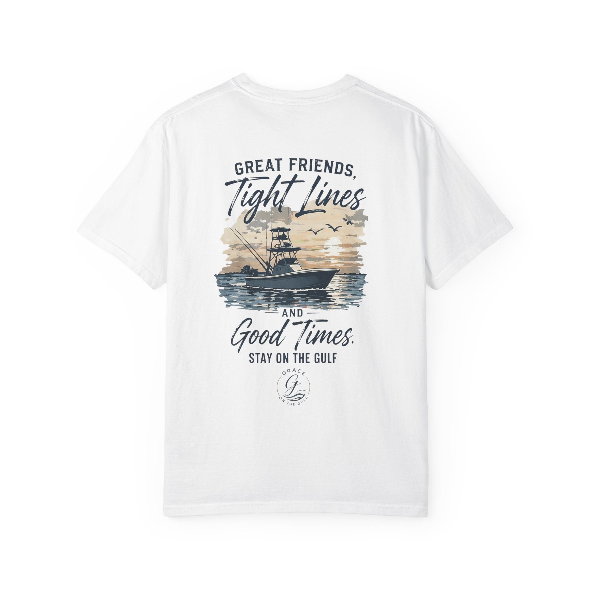 GOTG- Fishing Boat T-Shirt — "Great Friends, Tight Lines and Good Times" Coastal Shirt