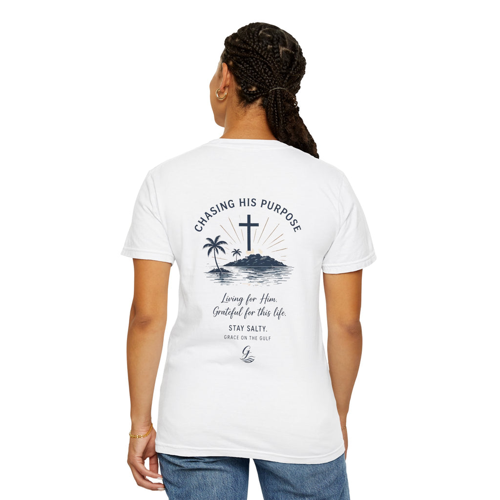 Chasing His Purpose- Grace on the Gulf-Classic White Garment-Dyed T-Shirt